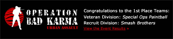 Operation Bad Karma: Urban Assault. Congratulations to the 1st Place Teams: Veteran Division: Special Ops Paintball Recruit Division: Smash Brothers<br />
View the Event Results
